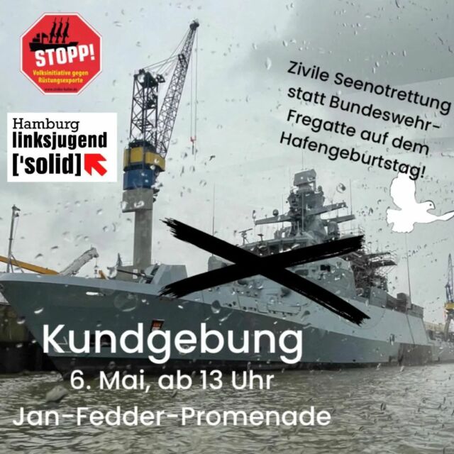 Wie jedes Jahr soll beim Hafengeburtstag die Feierlaune der Bevölkerung genutzt werden, um neben Musik, Zuckerwatte und Spielen auch Werbung für Bundeswehr und Krieg zu machen. Die Fregatte Hamburg soll die Einlaufparade anführen.  Dem werden wir mit Aufklärung und Kultur eine Zivilgesellschaftliche Perspektive entgegensetzen Zeichen und mit den Menschen ins Gespräch kommen. Für eine soziale und friedensorientierte Welt wollen wir den Waffenkonzernen und Kriegstreibern entgegentreten. Die in Menschenwürde als Grundlage unserer Gesellschaft wollen wir gegen die Kriegsprofiteure durchsetzen.  Die in der UN-Charta, dem Grundgesetz und der Hamburger Verfassung gefassten Friedensgebote und die Menschenwürde als Grundlage unserer Gesellschaft wollen wir entgegen der Konsumhaltung und dem Millitaristmus hervorbringen.  Kommt alle dazu! Es wird voll werden und wir wollen kräftig  aufrütteln.  Kundgebung  am Sa, den 6. Mai, ab 13.00  Jan-Fedder-Promenade gegenüber Hafentor